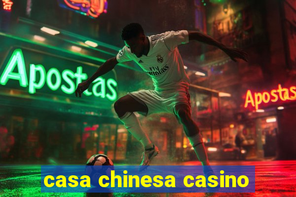 casa chinesa casino